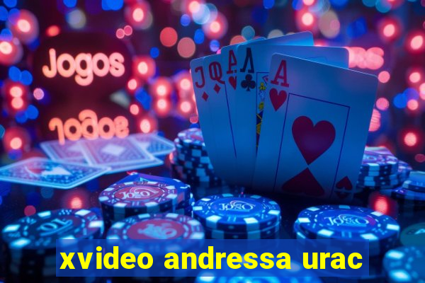 xvideo andressa urac